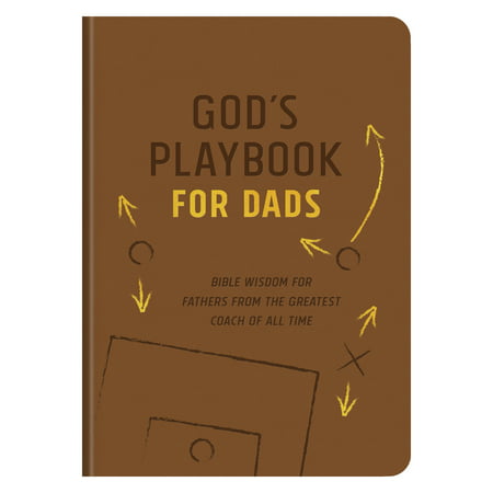 God's Playbook for Dads : Bible Wisdom for Fathers from the Greatest Coach of All (Best Coaches Of All Time)