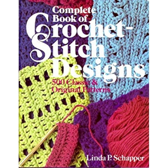Pre-Owned Complete Book of Crochet Stitch-Designs : Five Hundred Classic and Original Patterns (Paperback) 9780806962221