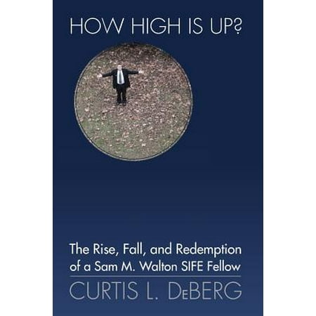 How High Is Up The Rise Fall And Redemption Of A Sam M