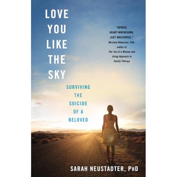 Pre-Owned Love You Like the Sky: Surviving the Suicide of a Beloved (Paperback) 1943006881 9781943006885