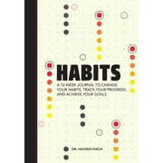 Habits : A 12-Week Journal to Change Your Habits, Track Your Progress, and Achieve Your Goals (Paperback)