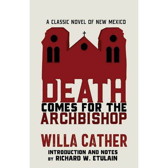 Death Comes for the Archbishop: A Classic Novel of New Mexico, (Paperback)