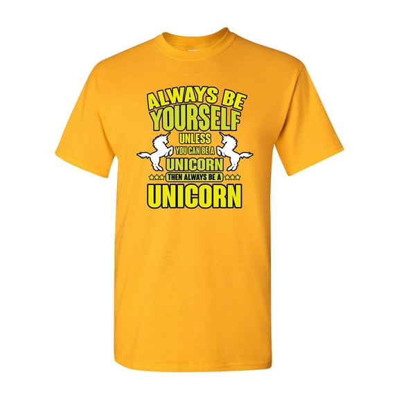 New Always Be Yourself Unless You Can Be A Unicorn Adult (C) DT T-Shirt Tee