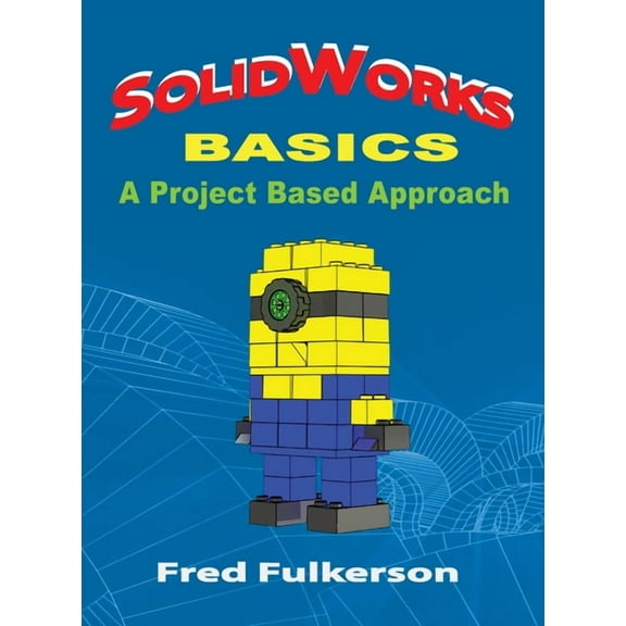 SolidWorks Basics: A Project Based Approach, (Paperback)