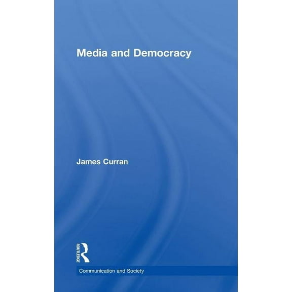 Communication and Society Media and Democracy, (Hardcover)