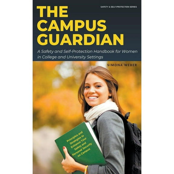 Safety and Self-Protection for Women The Campus Guardian: A Safety and Self-Protection Handbook for Women in College and University Settings, Book 1, (Paperback)
