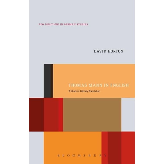 New Directions in German Studies Thomas Mann in English: A Study in Literary Translation, (Paperback)