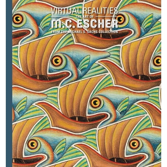 Virtual Realities: The Art of M. C. Escher from the Michael S. Sachs Collection, (Hardcover)