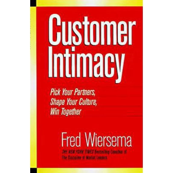 Pre-Owned Customer Intimacy : Pick Your Partners, Shape Your Culture, Win Together (Paperback) 1888232420 9781888232424