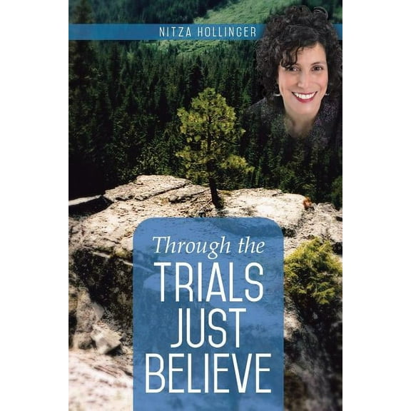 Through the Trials Just Believe (Paperback)