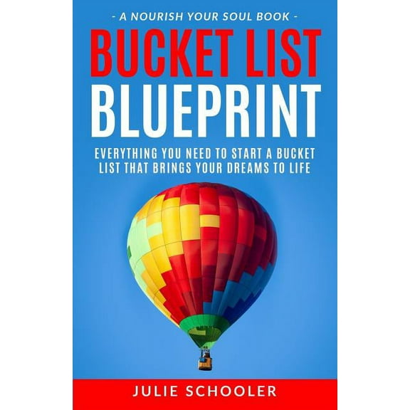 Bucket List Blueprint: Everything You Need to Start a Bucket List That Brings Your Dreams to Life, (Paperback)
