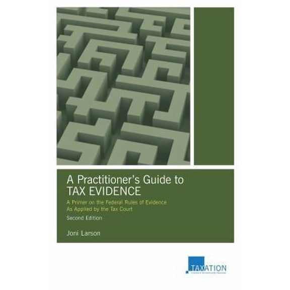Pre-Owned A Practitioner's Guide to Tax Evidence : A Primer on the Federal Rules of Evidence as Applied by the Tax Court (Edition 2) (Paperback)