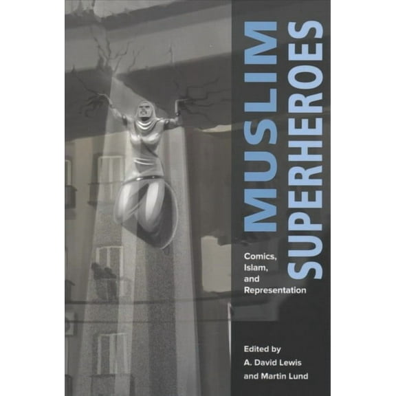Mizan: Muslim Superheroes: Comics, Islam, and Representation (Paperback)