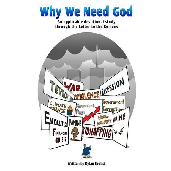 Why We Need God: An Applicable Devotional Study Through the Letter to the Romans (Paperback)