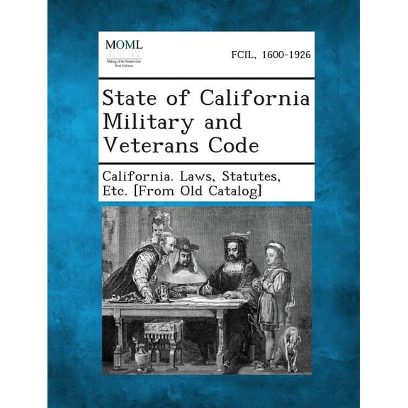 State of California Military and Veterans Code, (Paperback)