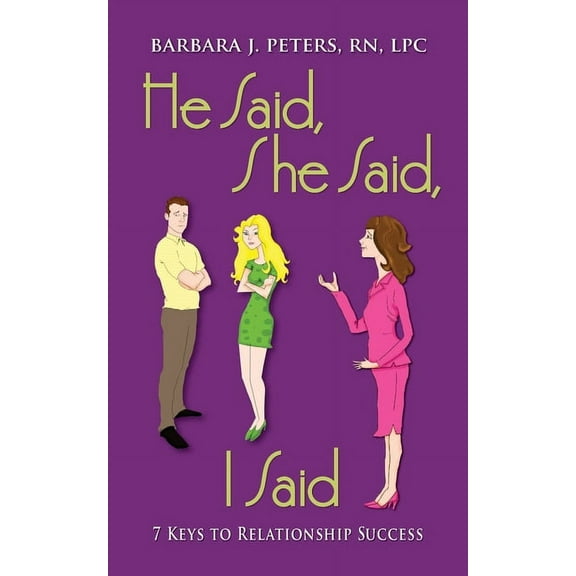 He Said, She Said, I Said: 7 Keys to Relationship Success, (Paperback)