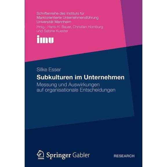 Schriftenreihe Des Instituts Für Marktor Subkulturen Im Unternehmen: Messung Und Auswirkungen Auf Organisationale Entscheidungen, (Paperback)