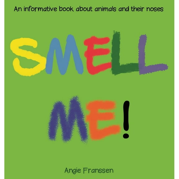 Natureculture Smell Me!: An informative book about animals and their noses, Book 1, (Hardcover)
