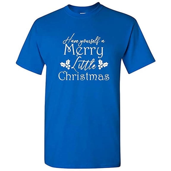 RedBarn Have Yourself A Merry Little Christmas Adorable Gift Novelty Sarcastic Funny Mens Graphic T Shirts
