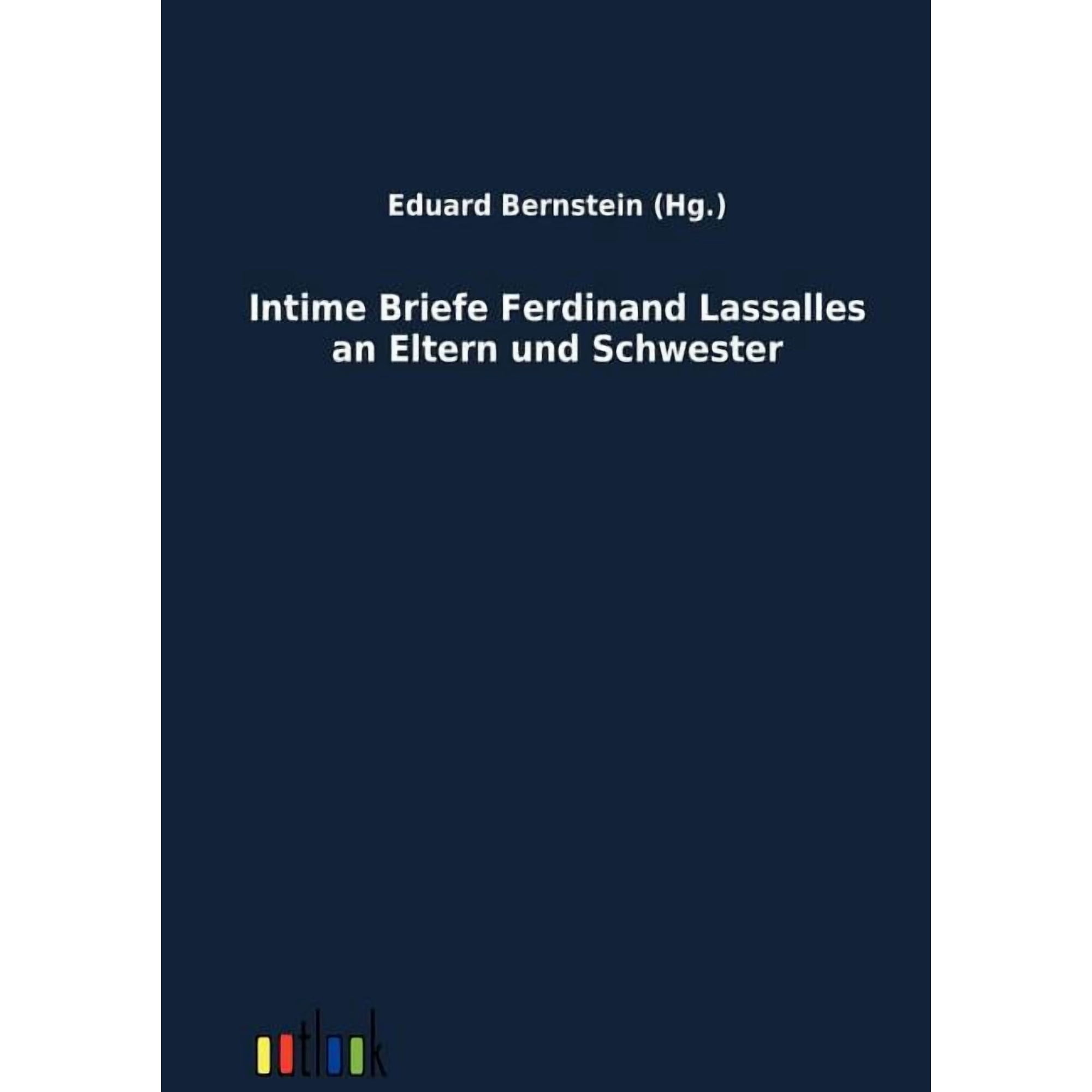 Intime Briefe Ferdinand Lassalles an Eltern Und Schwester