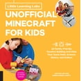 thumbnail image 2 of Little Learning Labs: Little Learning Labs: Unofficial Minecraft for Kids, abridged paperback edition : 24 Family-Friendly Creative Building Activities That Teach Math, Science, History, and Culture; Projects for STEAM Learners (Series #2) (Paperback), 2 of 2