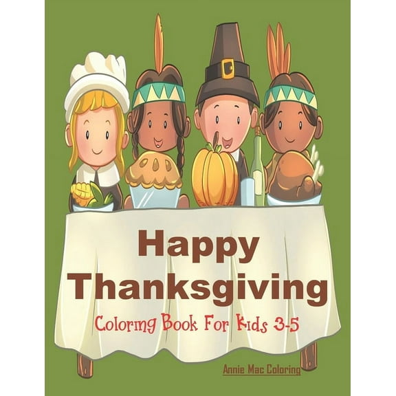 Happy Thanksgiving - Coloring Book for Kids 3-5: Thanksgiving Gift Book For Children