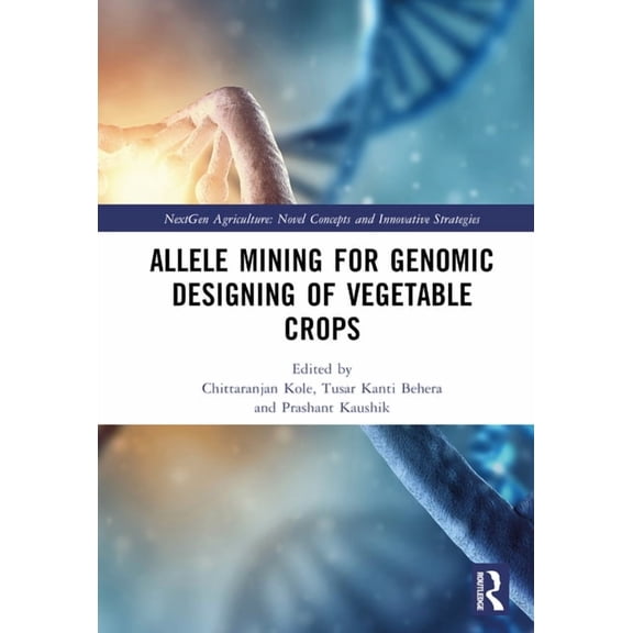 Nextgen Agriculture Allele Mining for Genomic Designing of Vegetable Crops, (Hardcover)