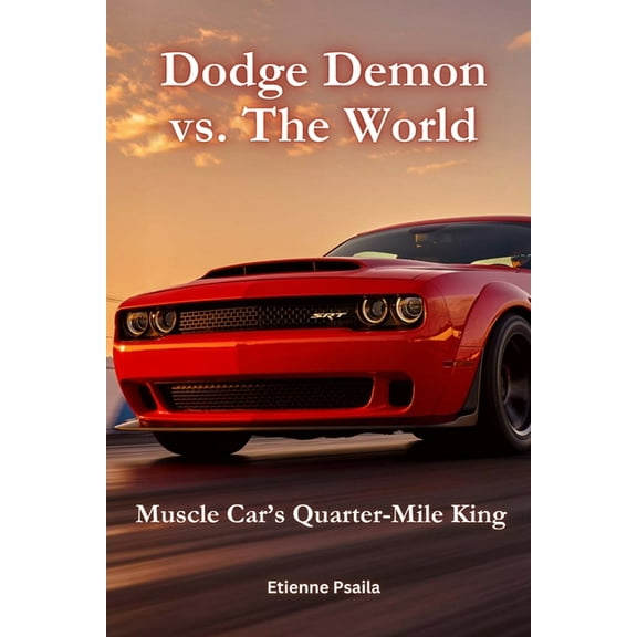 Dodge Demon vs. The World: Muscle Car's Quarter-Mile King, (Paperback)