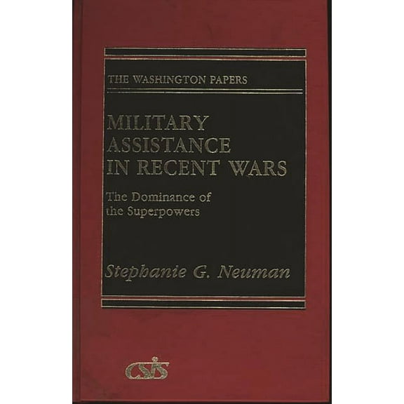 Washington Papers Military Assistance in Recent Wars: The Dominance of the Superpowers, (Hardcover)