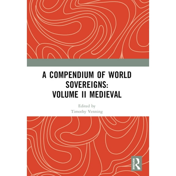 A Compendium of Medieval World Sovereigns, (Paperback)