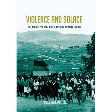 Reconsiderations in Southern African His Violence and Solace: The Natal Civil War in Late-Apartheid South Africa, (Hardcover)