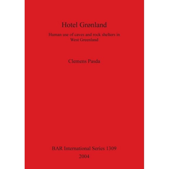 BAR International: Hotel Grønland: Human use of caves and rock shelters in West Greenland (Paperback)