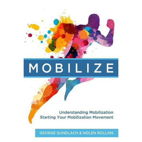 Mobilize: Understanding Mobilization and Starting Your Local Movement Paperback