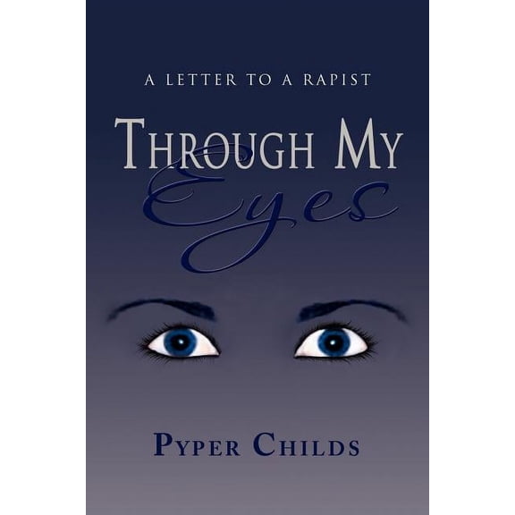 Through My Eyes : A Letter to a Rapist