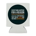 thumbnail image 2 of Everything Happens For a Reason Sometimes That Reason Is That You're Stupid and You Make Bad Decisions Can Cooler - Drink Sleeve Hugger Collapsible Insulator - Beverage Insulated Holder, 2 of 3