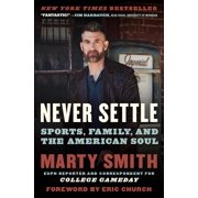 MARTY SMITH Never Settle: Sports, Family, and the American Soul (Paperback)