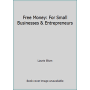 Free Money: For Small Businesses & Entrepreneurs [Paperback - Used]
