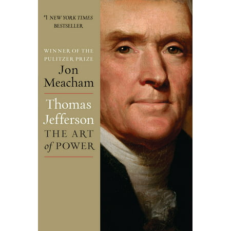 Thomas Jefferson: The Art of Power (Best Thomas Jefferson Biography)