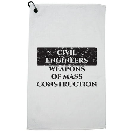 Civil Engineers Weapons of Mass Construction Golf Towel with Carabiner