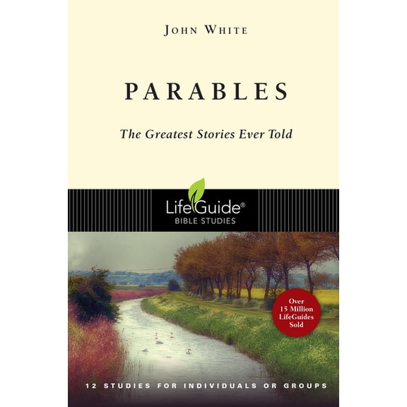 Lifeguide(r) Bible Studies Parables: The Greatest Stories Ever Told, (Paperback)