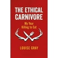 thumbnail image 2 of The Ethical Carnivore: My Year Killing to Eat, 2 of 3