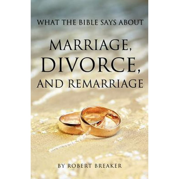 What the Bible Says about Marriage, Divorce, and Remarriage (Paperback