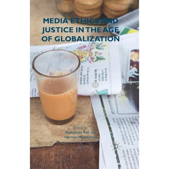 Media Ethics and Justice in the Age of Globalization, (Paperback)