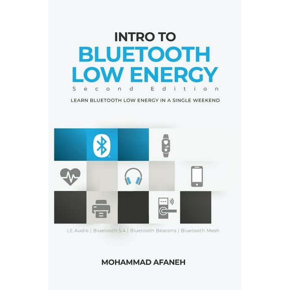 Intro to Bluetooth Low Energy: Learn Bluetooth Low Energy in a single weekend, (Hardcover)