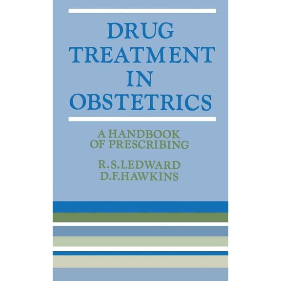 Drug Treatment in Obstetrics: A Handbook of Prescribing