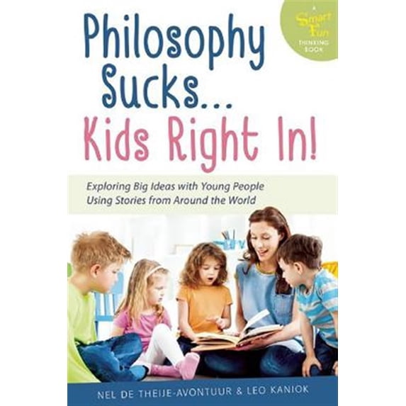 Pre-Owned Philosophy Sucks . Kids Right In!: Exploring Big Ideas with Young People Using Stories from Around the World (Smartthoughts) Paperback