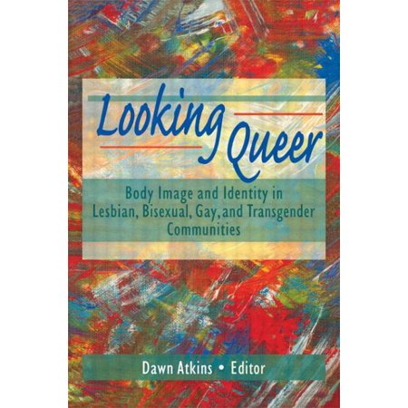 UPC: 9781560239314 | Looking Queer: Body Image and Identity in Lesbian  Bisexual  Gay  and Transgender Communities (Paperback)