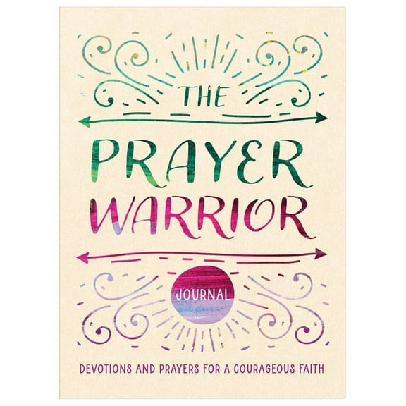 The Prayer Warrior Journal: Devotions and Prayers for a Courageous Faith, (Paperback)