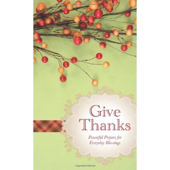 Pre-Owned Give Thanks: Powerful Prayers for Everyday Blessings (VALUE BOOKS), 9781602608313, 1602608318, Paperback,