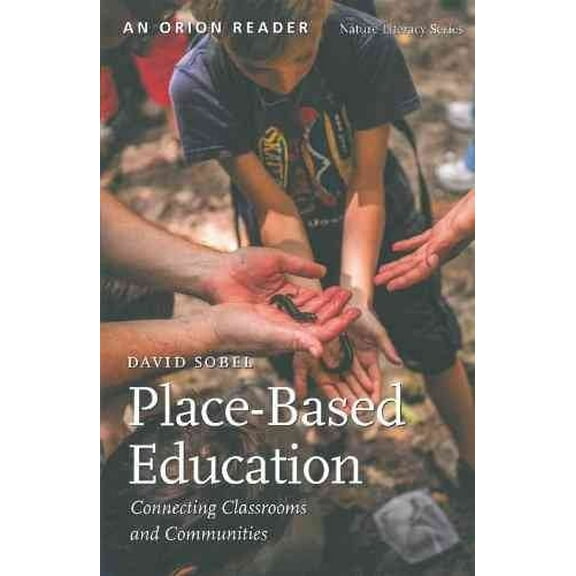 Place-Based Education: Connecting Classrooms and Communities (Paperback) by David Sobel